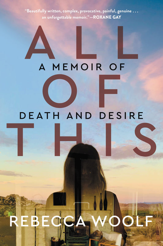All of This: A Memoir of Death and Desire - 6485