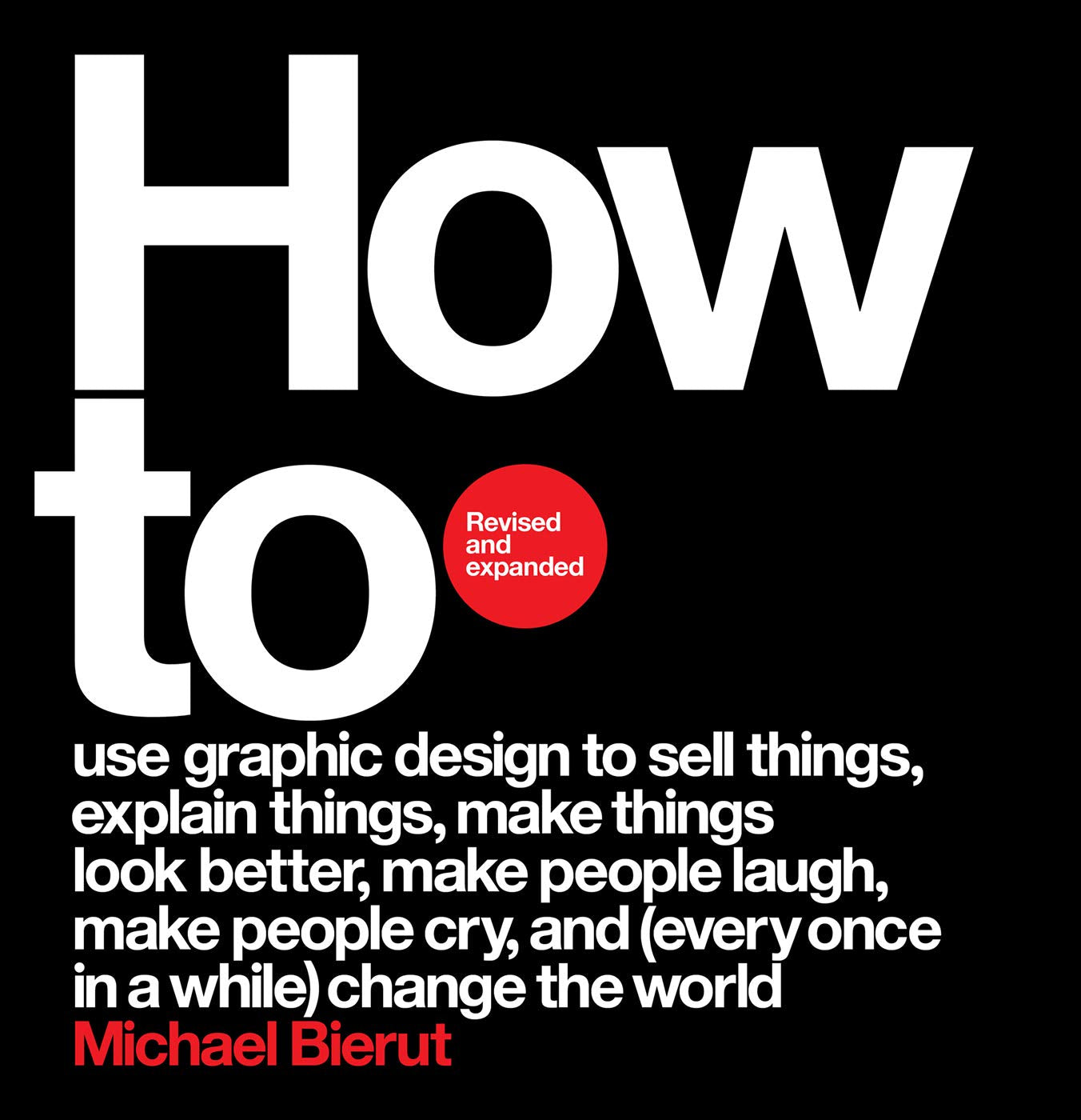 How to Revised and Expanded Edition: A Pentagram partner's revised bestselling monograph―36+ case studies on branding, from Mastercard to Hillary Clinton's campaign