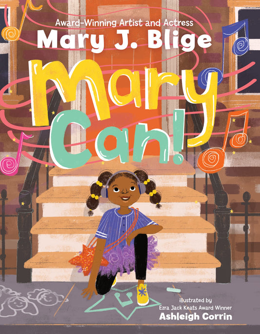 Mary Can!: Mary J Blige's Debut Children's Book about Self-Confidence and Ambition - 1444