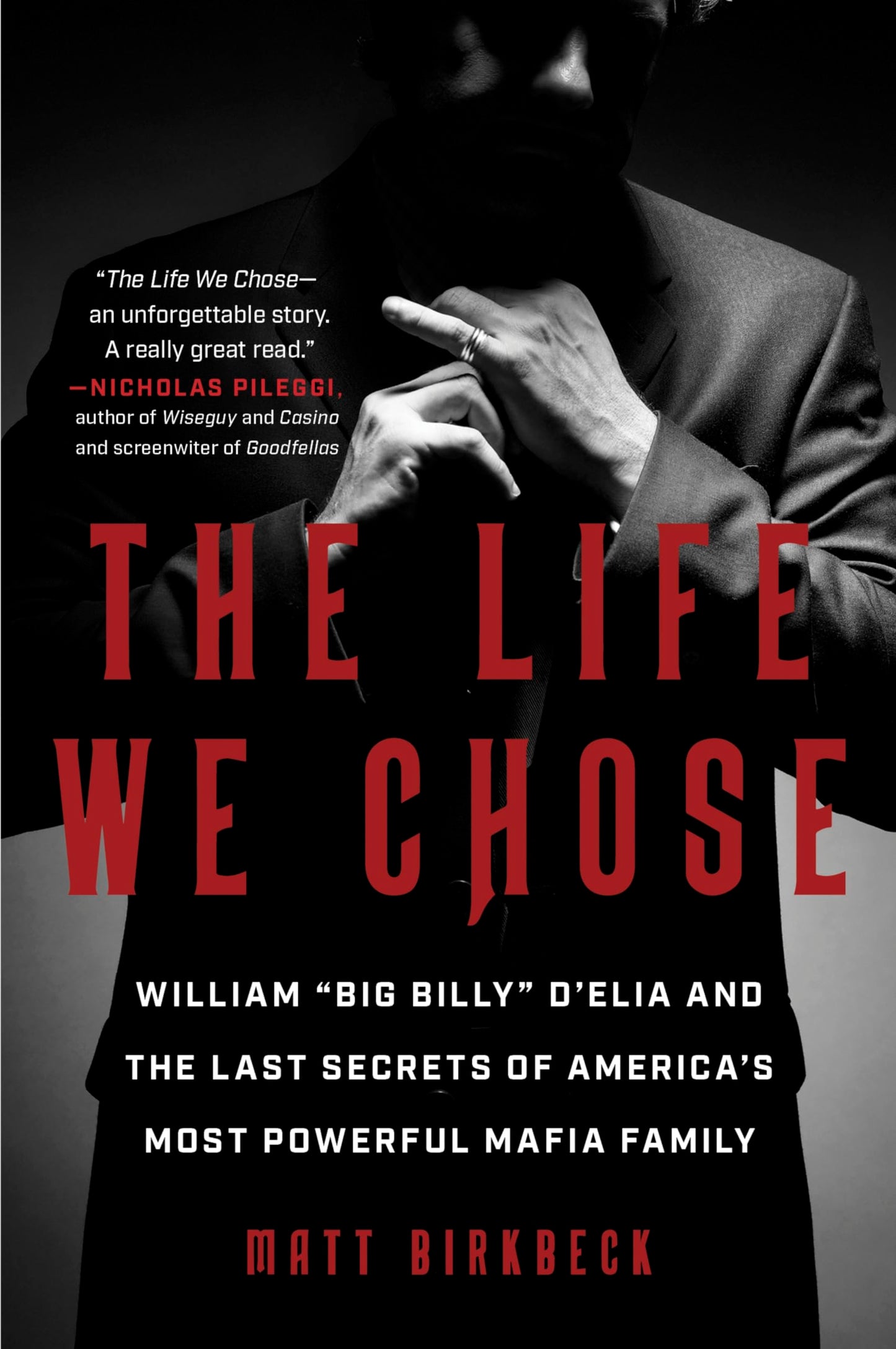 The Life We Chose: William “Big Billy” D’Elia and the Last Secrets of America’s Most Powerful Mafia Family