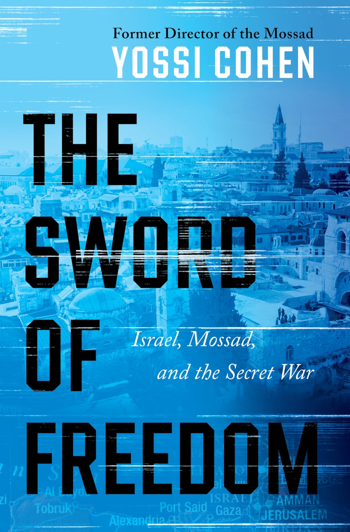The Sword of Freedom: Israel, Mossad, and the Secret War
