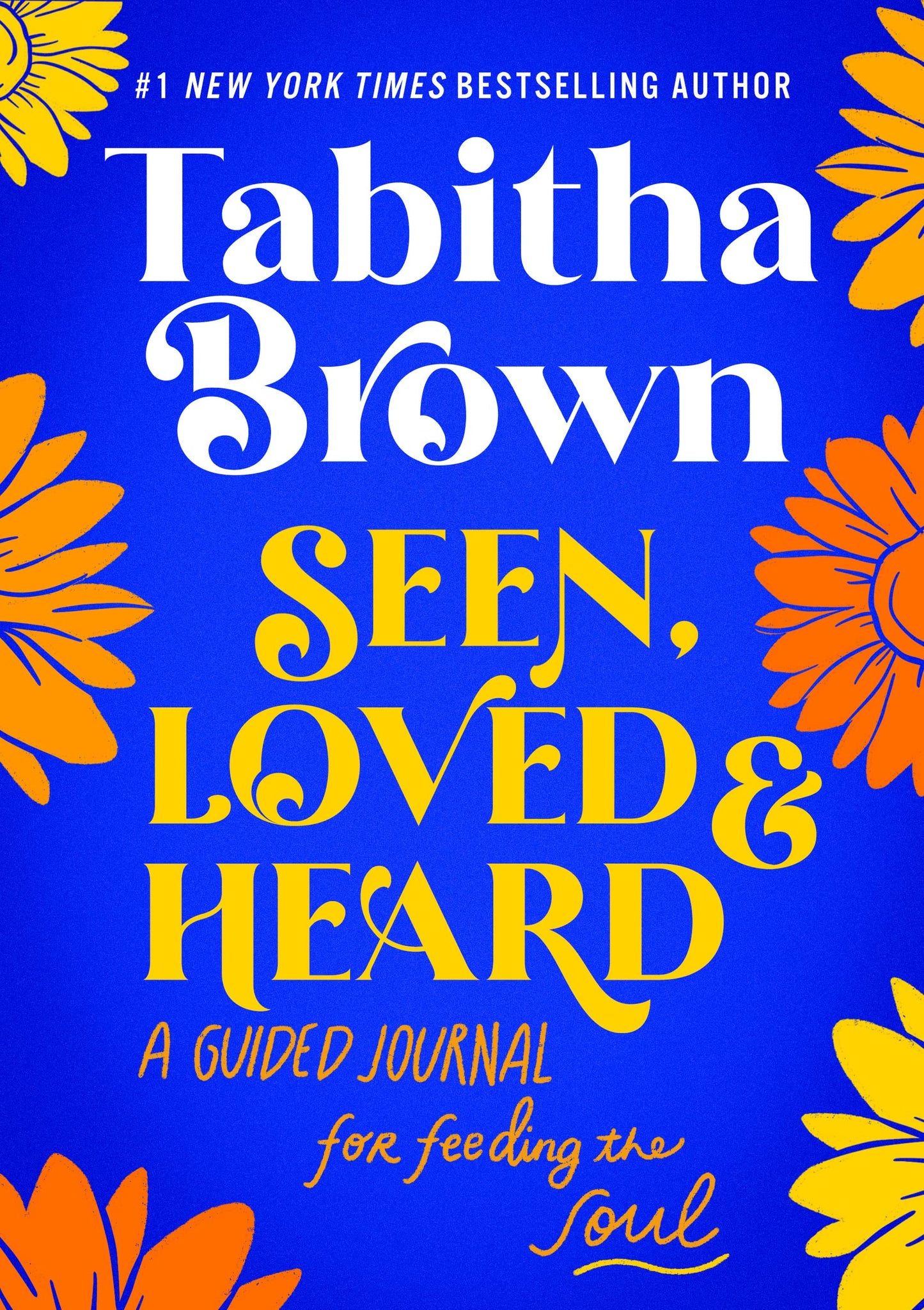 Seen, Loved and Heard: A Guided Journal for Feeding the Soul – Uplifting Writing Prompts for Healing, Hope, and Self-Love (A Feeding the Soul Book)