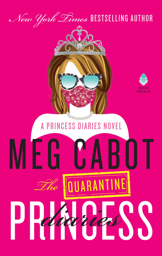 The Quarantine Princess Diaries: A Novel of Royal Intrigue and Family Drama During Covid-19