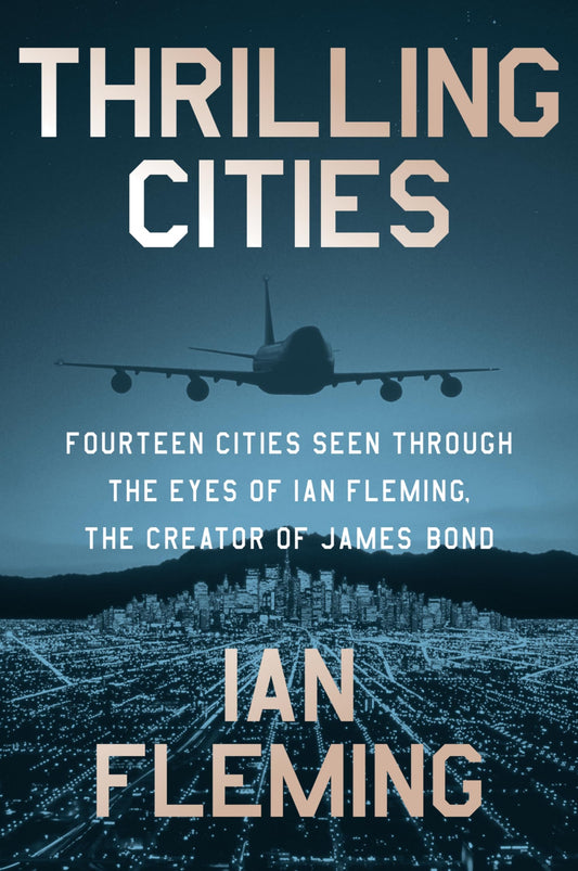 Thrilling Cities: Fourteen Cities Seen Through the Eyes of Ian Fleming, the Creator of James Bond - 8070