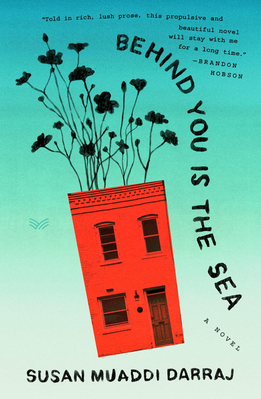 Behind You Is the Sea: A Novel - 826