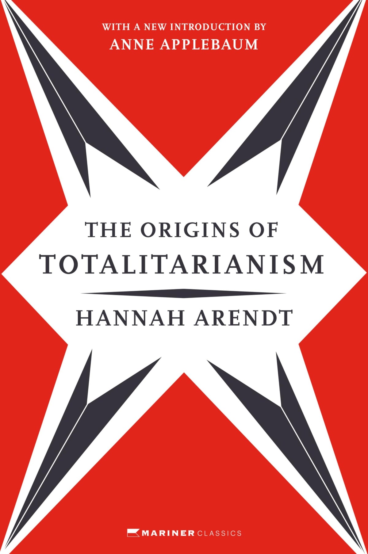 The Origins of Totalitarianism: Hannah Arendt's Definitive Work on Antisemitism, Imperialism, and the Rise of Authoritarian Power