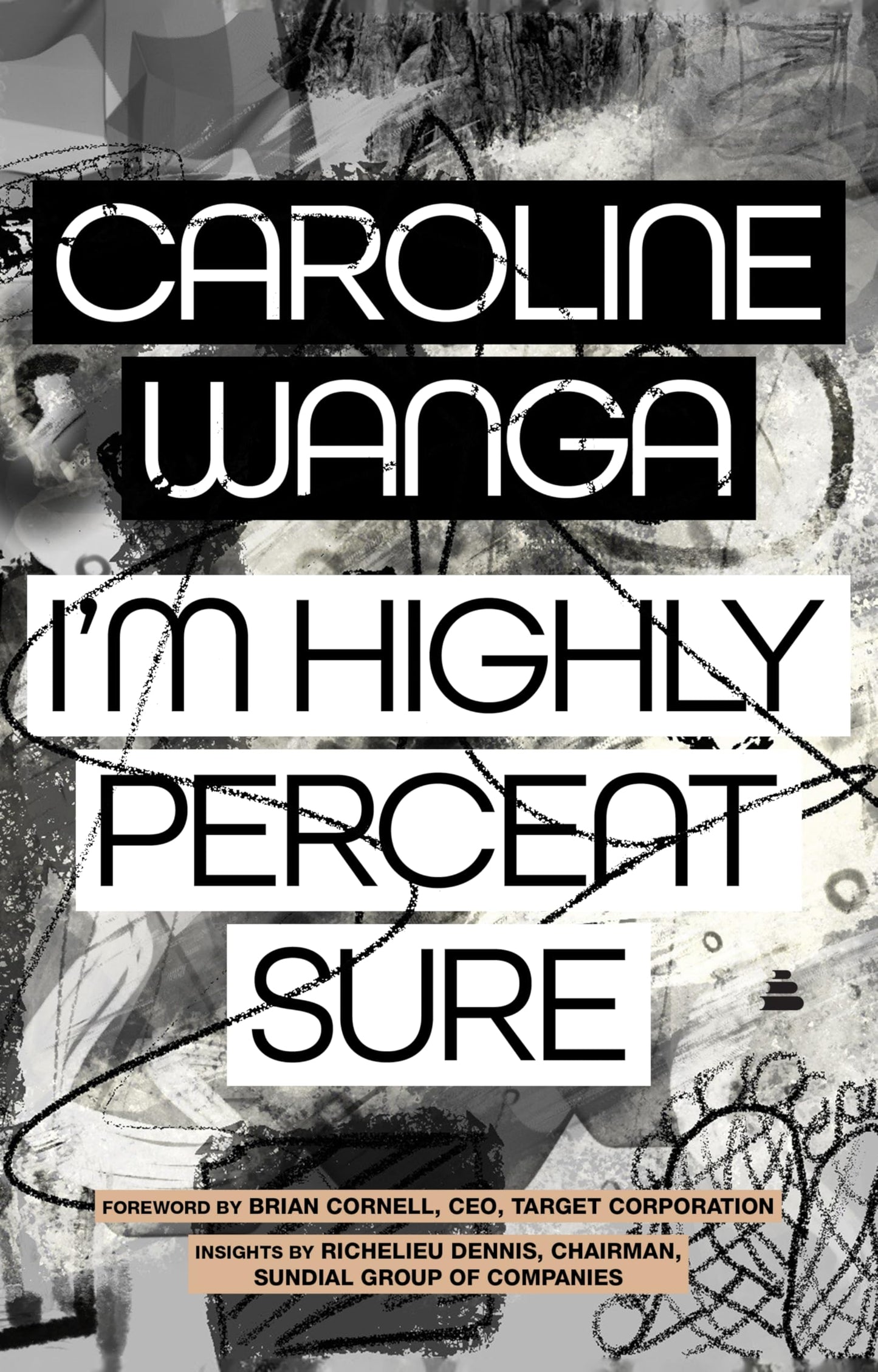 I'm Highly Percent Sure: A Memoir of Intuition, Instigation, and the Bold Pursuit of Purpose