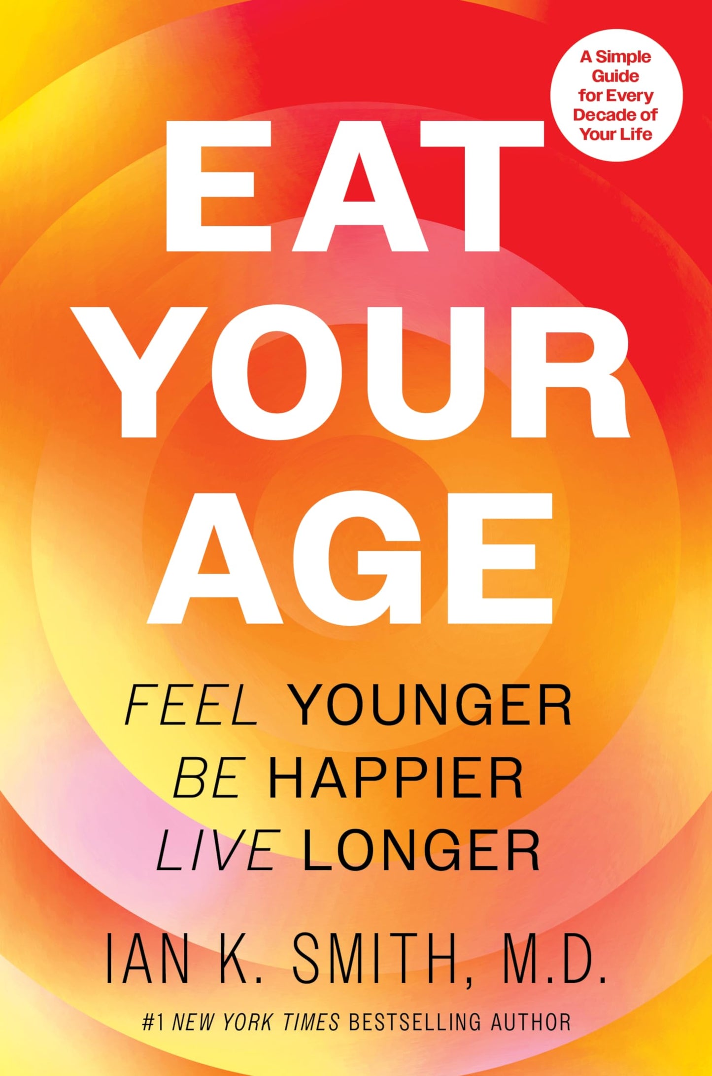 Eat Your Age: Feel Younger, Be Happier, Live Longer―The Definitive Health and Fitness Companion with a Personalized Touch, Embrace a Healthier Lifestyle Today!