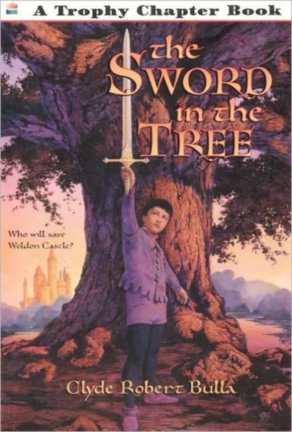 The Sword in the Tree: A young boy hides a knight's sword in an oak tree and journeys to Camelot in this Arthurian adventure for ages 8-12 (Trophy Chapter Book)