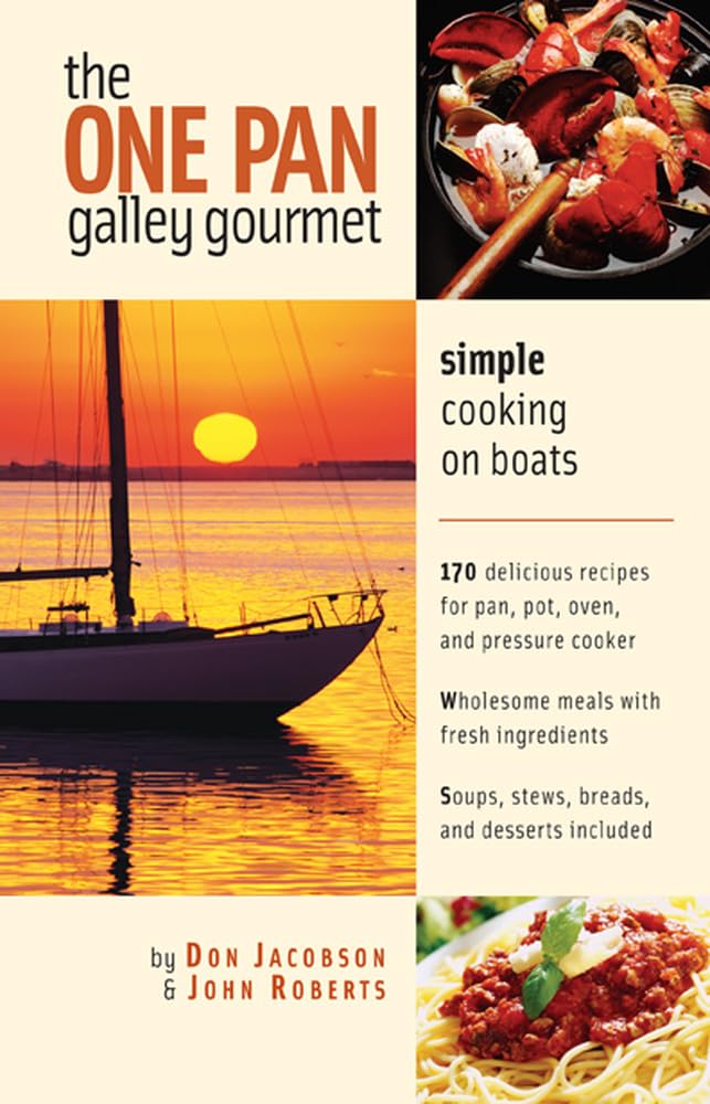 The One-Pan Galley Gourmet : Simple Cooking on Boats