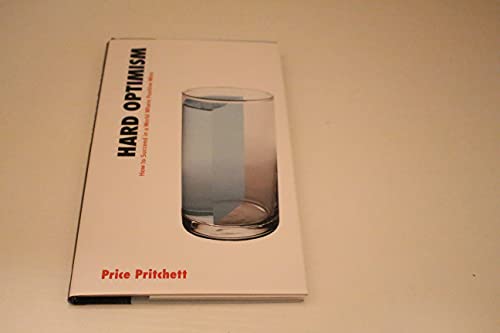 Hard Optimism: How to Succeed in a World Where Positive Wins