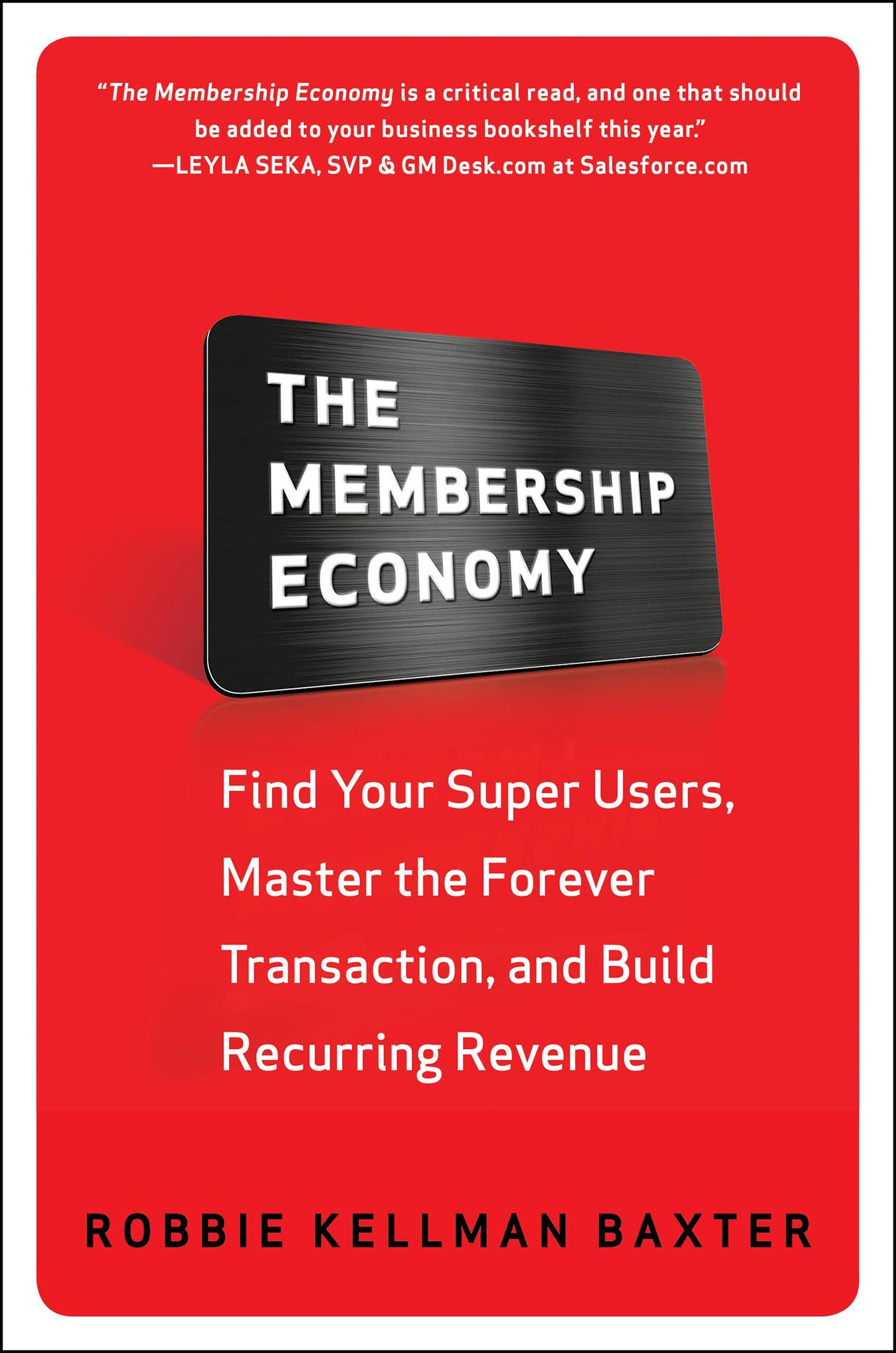 The Membership Economy: Find Your Super Users, Master the Forever Transaction, and Build Recurring Revenue