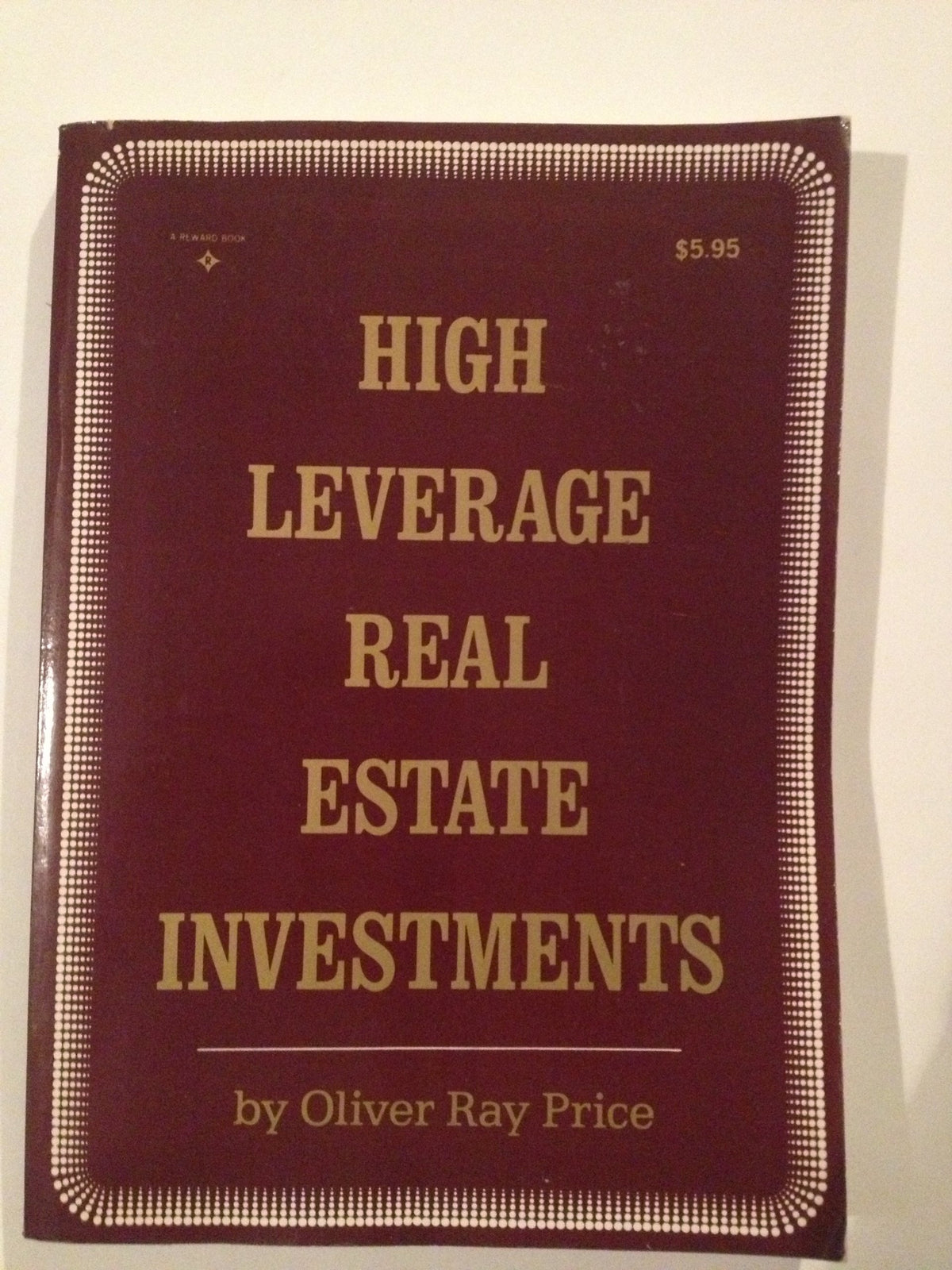 High Leverage Real Estate Investments: Inside Secrets of Using Opm