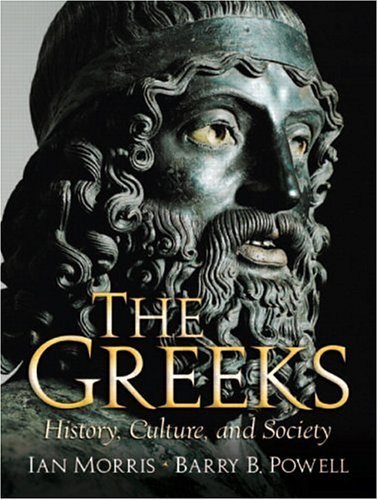 The Greeks: History, Culture, And Society