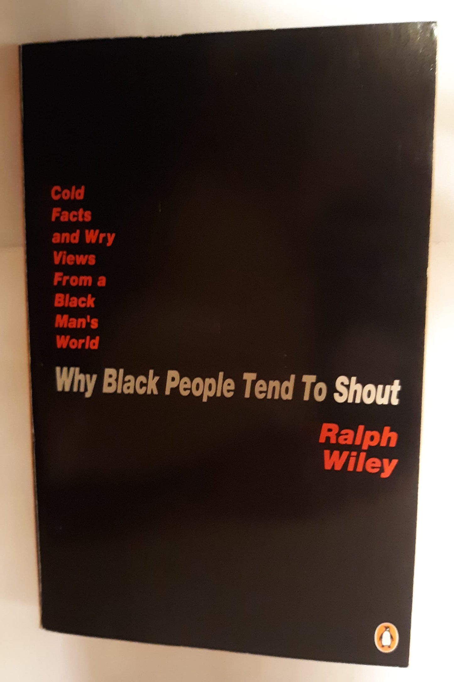 Why Black People Tend to Shout: Cold Facts and Wry Views from a Black Man's World - 8308