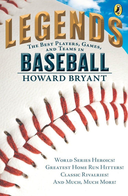 Legends: The Best Players, Games, and Teams in Baseball: World Series Heroics! Greatest Home Run Hitters! Classic Rivalries! And Much, Much More! (Legends: Best Players, Games, & Teams) - 9423