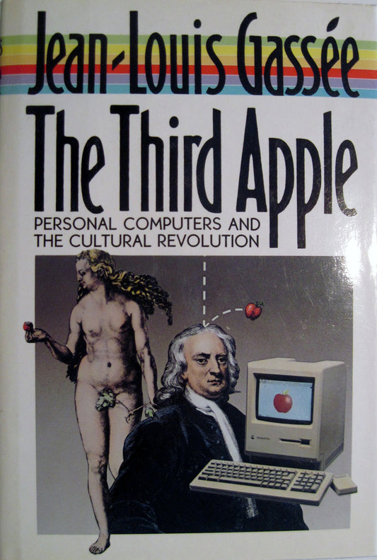 The Third Apple: Personal Computers & the Cultural Revolution (English and French Edition)