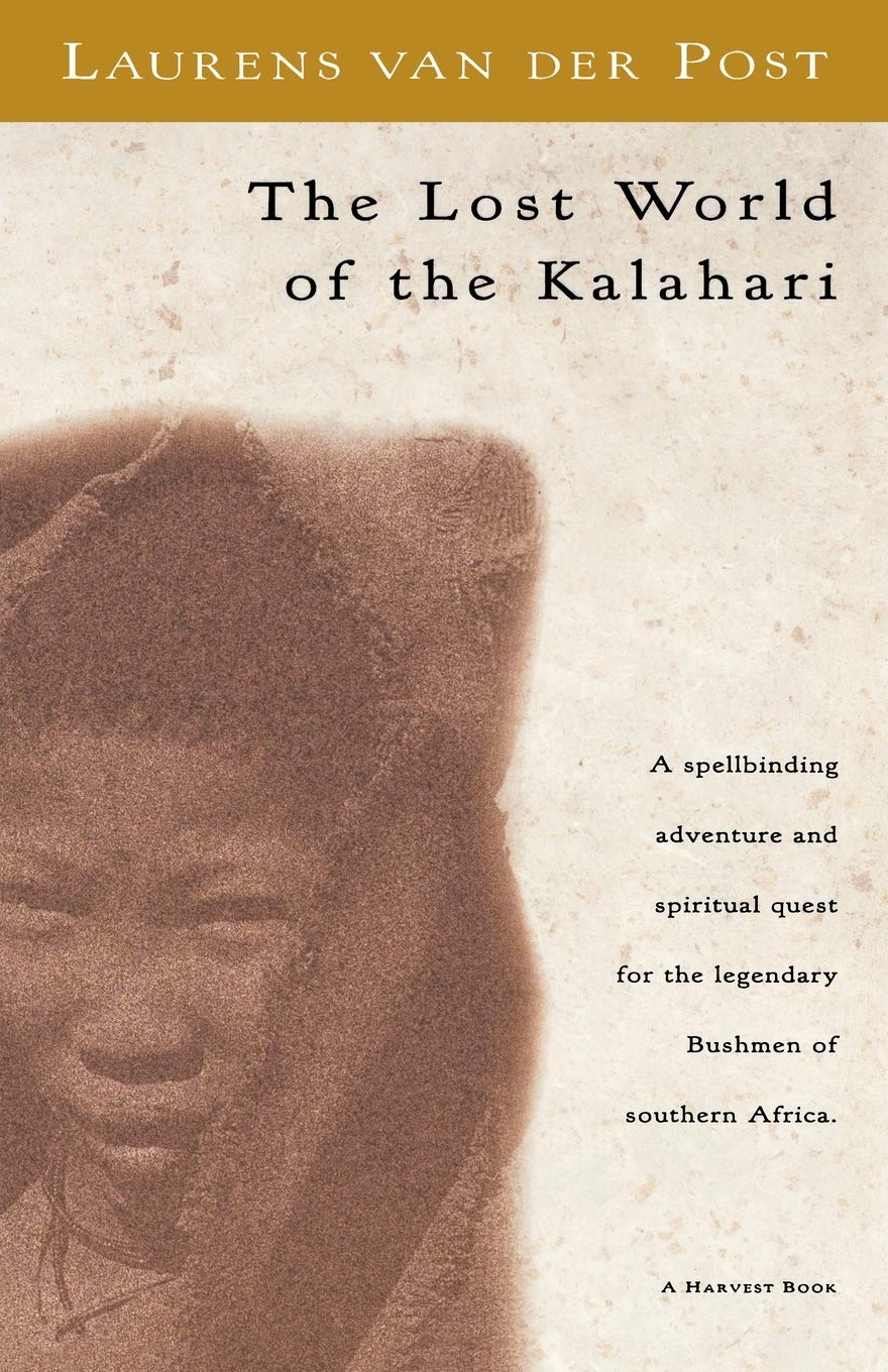 The Lost World Of The Kalahari: A 1957 Expedition and Successful Search for the Legendary Bushmen of the Remote Desert
