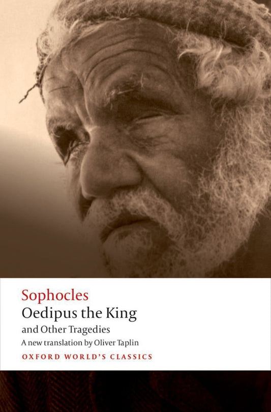 Oedipus the King and Other Tragedies: Oedipus the King, Aias, Philoctetes, Oedipus at Colonus (Oxford World's Classics) - 3918