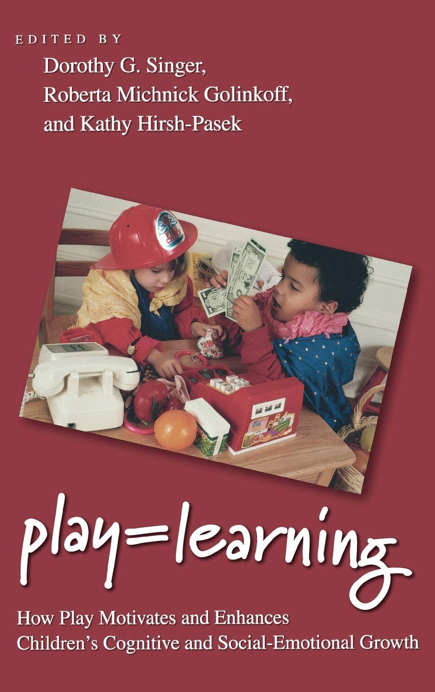 Play = Learning: How Play Motivates and Enhances Children's Cognitive and Social-Emotional Growth