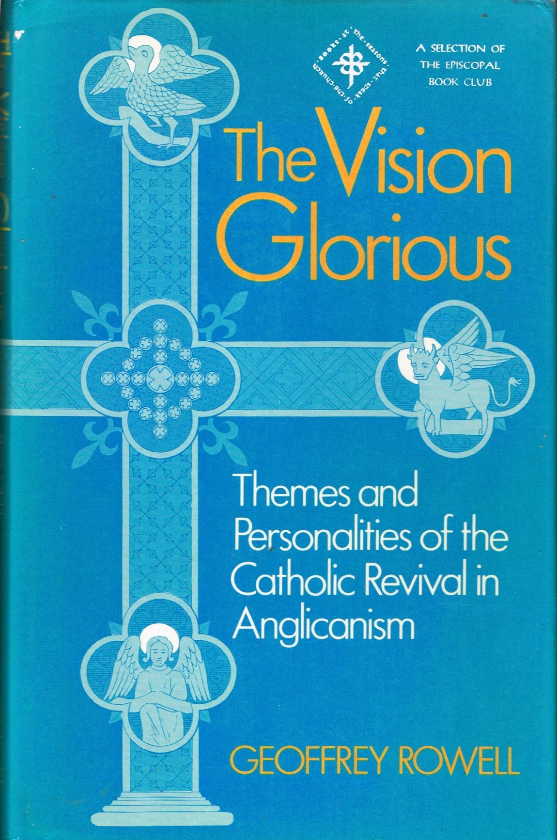 The Vision Glorious: Themes and Personalities of the Catholic Revival in Anglicanism