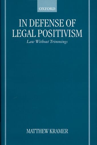 In Defense of Legal Positivism: Law without Trimmings