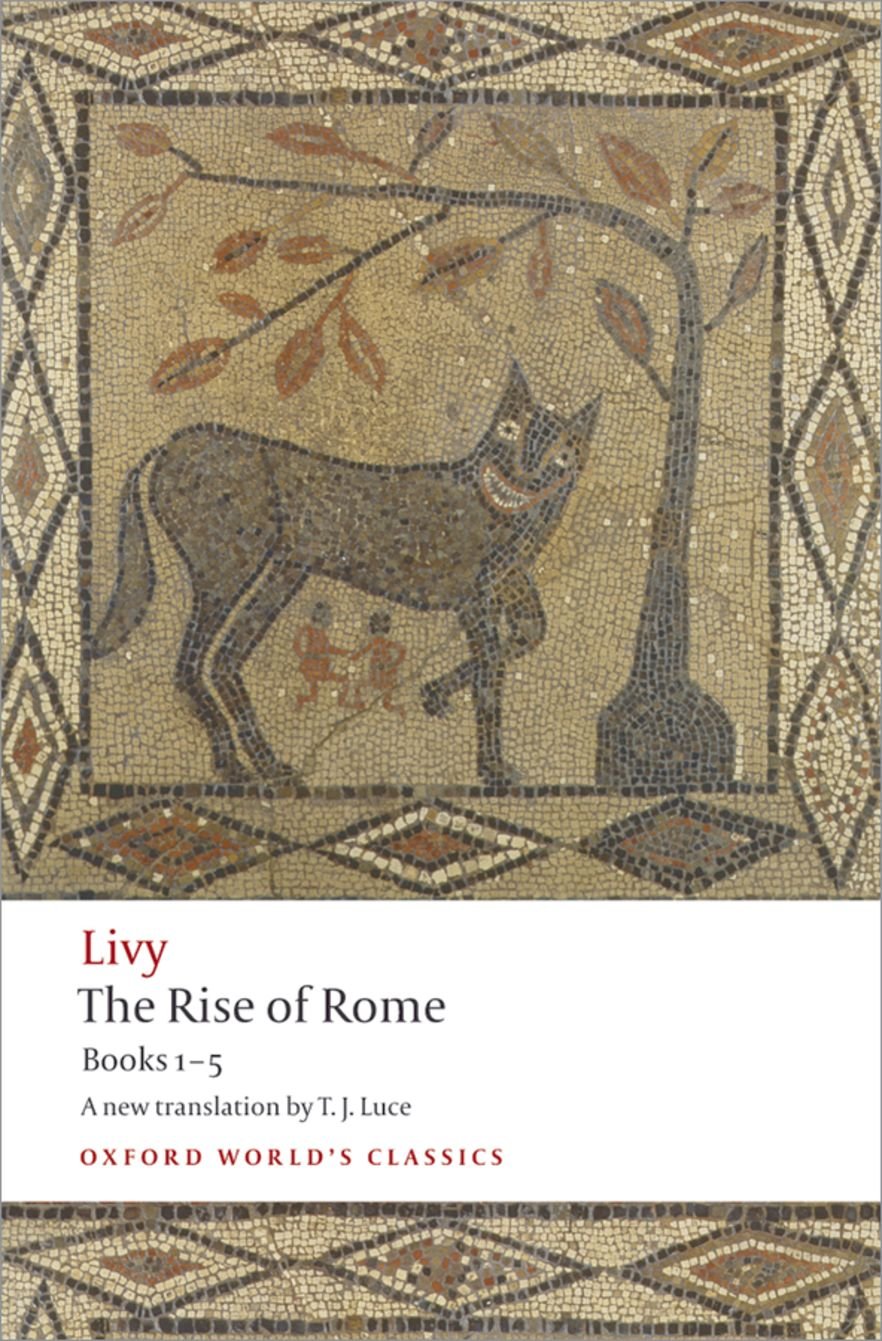 The Rise of Rome: Books One to Five (Oxford World's Classics)