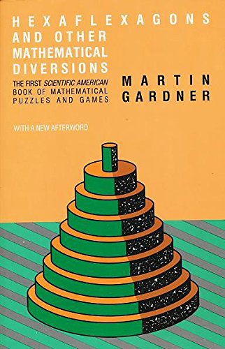 Hexaflexagons and Other Mathematical Diversions: The First 'Scientific American' Book of Puzzles and Games