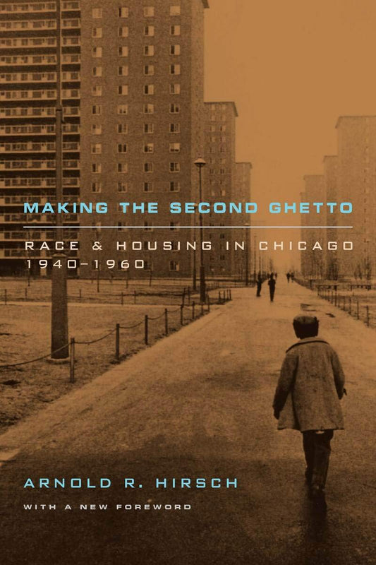 Making the Second Ghetto: Race and Housing in Chicago 1940-1960 (Historical Studies of Urban America) - 3763
