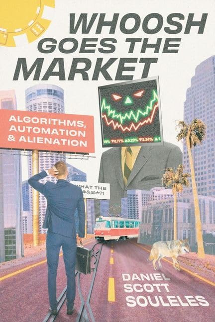 Whoosh Goes the Market: Algorithms, Automation, and Alienation - 948