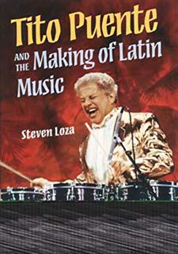 Tito Puente and the Making of Latin Music (Music in American Life)