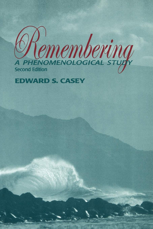 Remembering, Second Edition: A Phenomenological Study (Studies in Continental Thought) - 5035