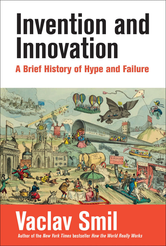 Invention and Innovation: A Brief History of Hype and Failure - 2744