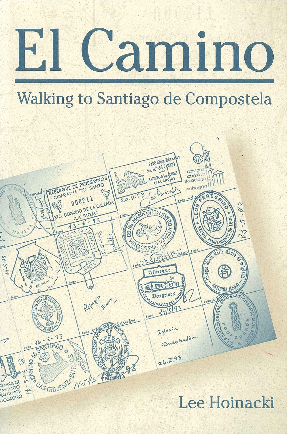 El Camino: Walking to Santiago de Compostela (Penn State Series in Lived Religious Experience)