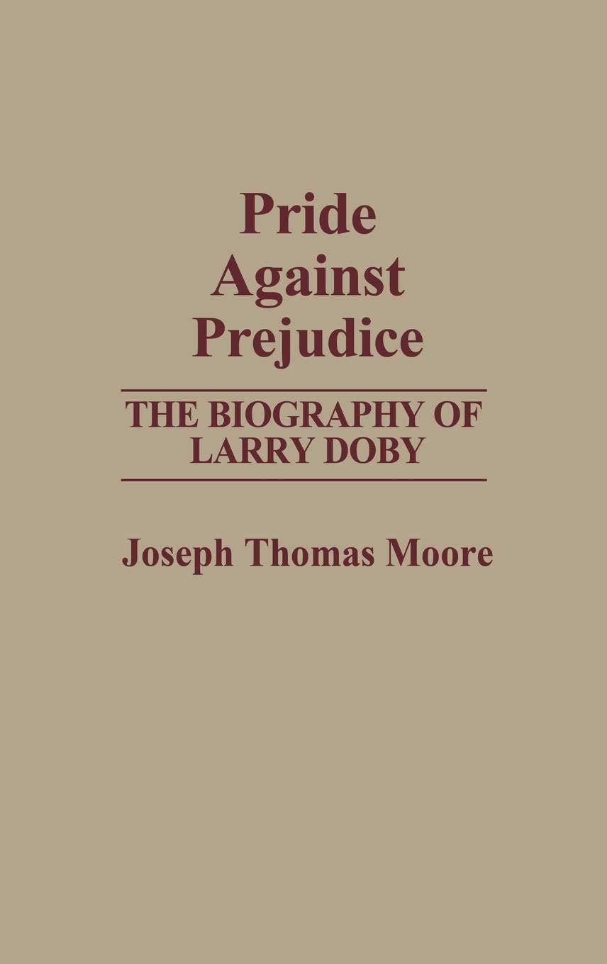 Pride Against Prejudice: The Biography of Larry Doby