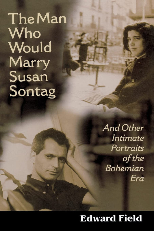 The Man Who Would Marry Susan Sontag: And Other Intimate Literary Portraits of the Bohemian Era (Living Out: Gay and Lesbian Autobiographies)