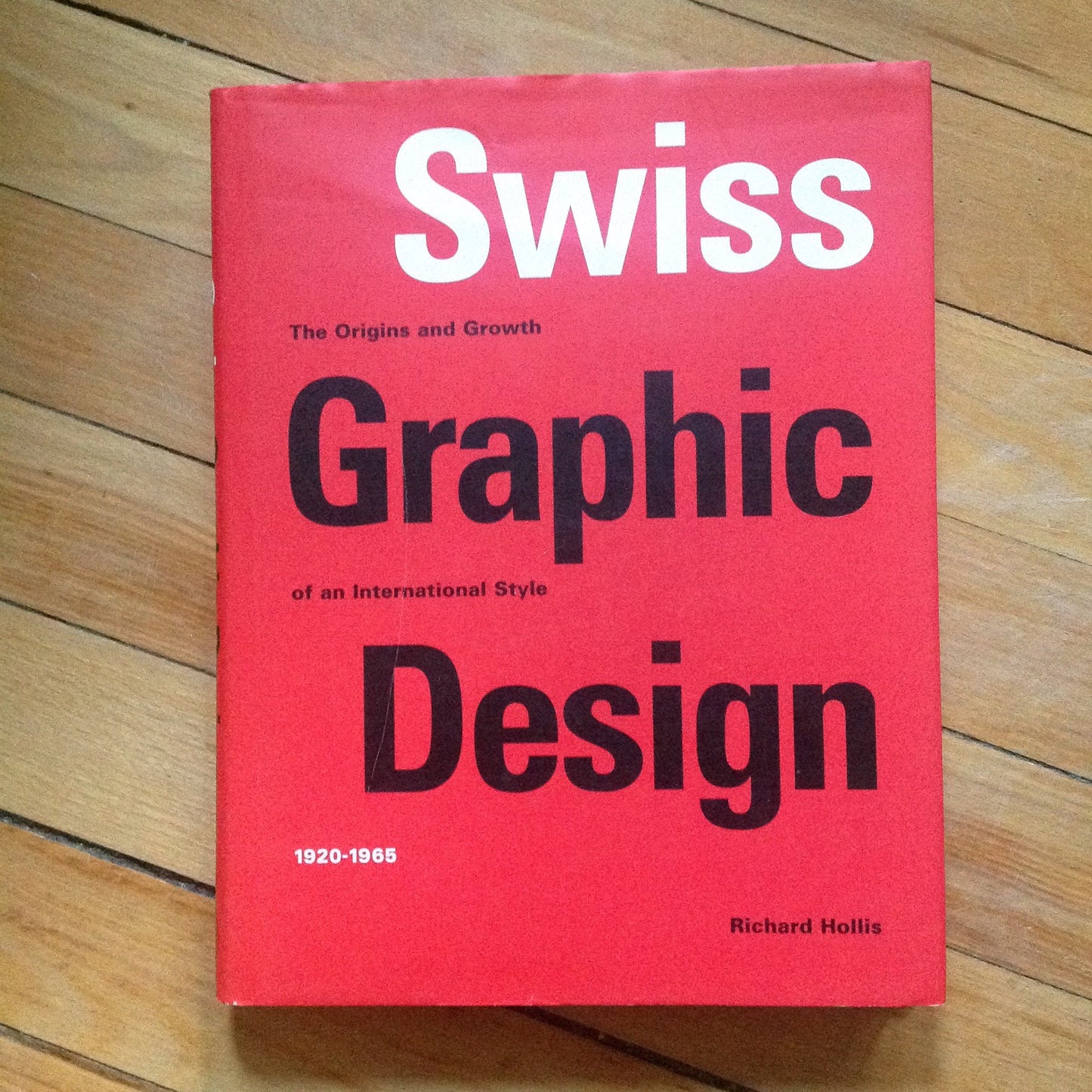 Swiss Graphic Design: The Origins and Growth of an International Style, 1920-1965