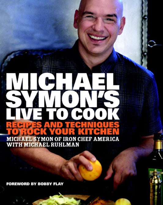 Michael Symon's Live to Cook: Recipes and Techniques to Rock Your Kitchen: A Cookbook - 8613