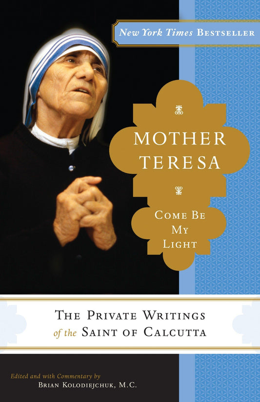 Mother Teresa: Come Be My Light: The Private Writings of the Saint of Calcutta - 8879