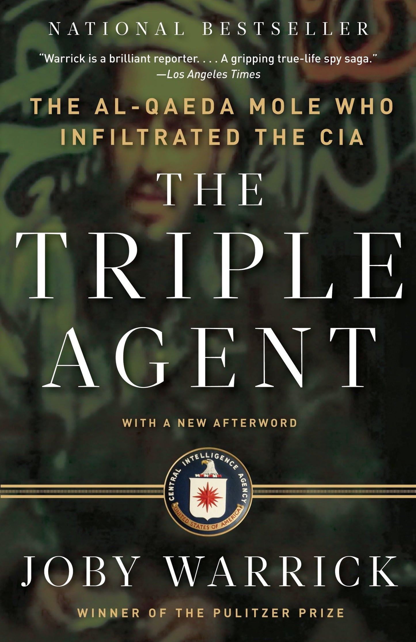 The Triple Agent: The al-Qaeda Mole who Infiltrated the CIA - 2020