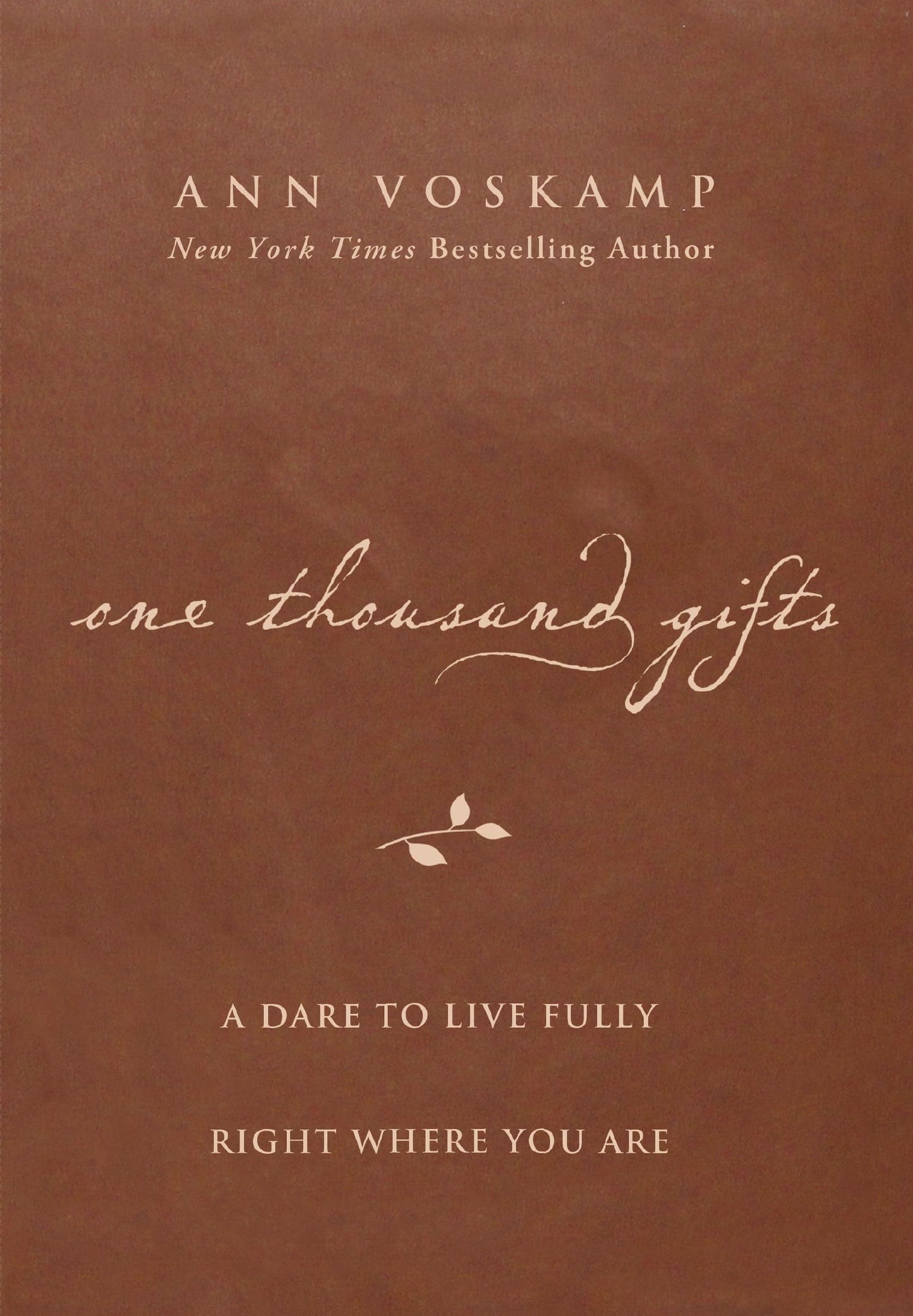 One Thousand Gifts: A Dare to Live Fully Right Where You Are
