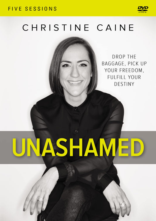 Unashamed Video Study: Drop the Baggage, Pick up Your Freedom, Fulfill Your Destiny