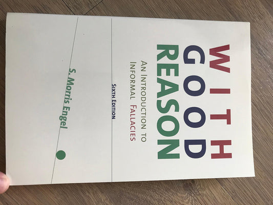 With Good Reason: An Introduction to Informal Fallacies - 4339