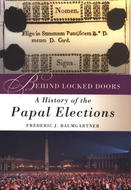 Behind Locked Doors: A History of the Papal Elections - 5538