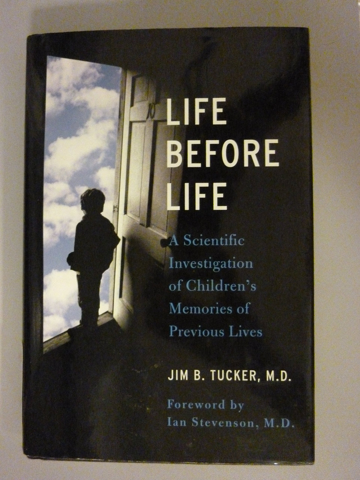 Life Before Life: A Scientific Investigation of Children's Memories of Previous Lives
