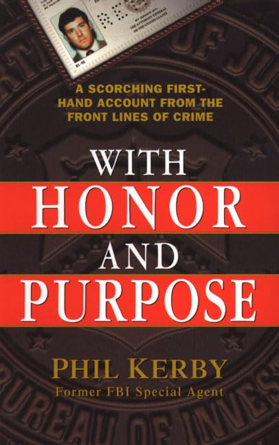 With Honor and Purpose: A Scorching First-Hand Account From The Front Lines Of Crime - 9530
