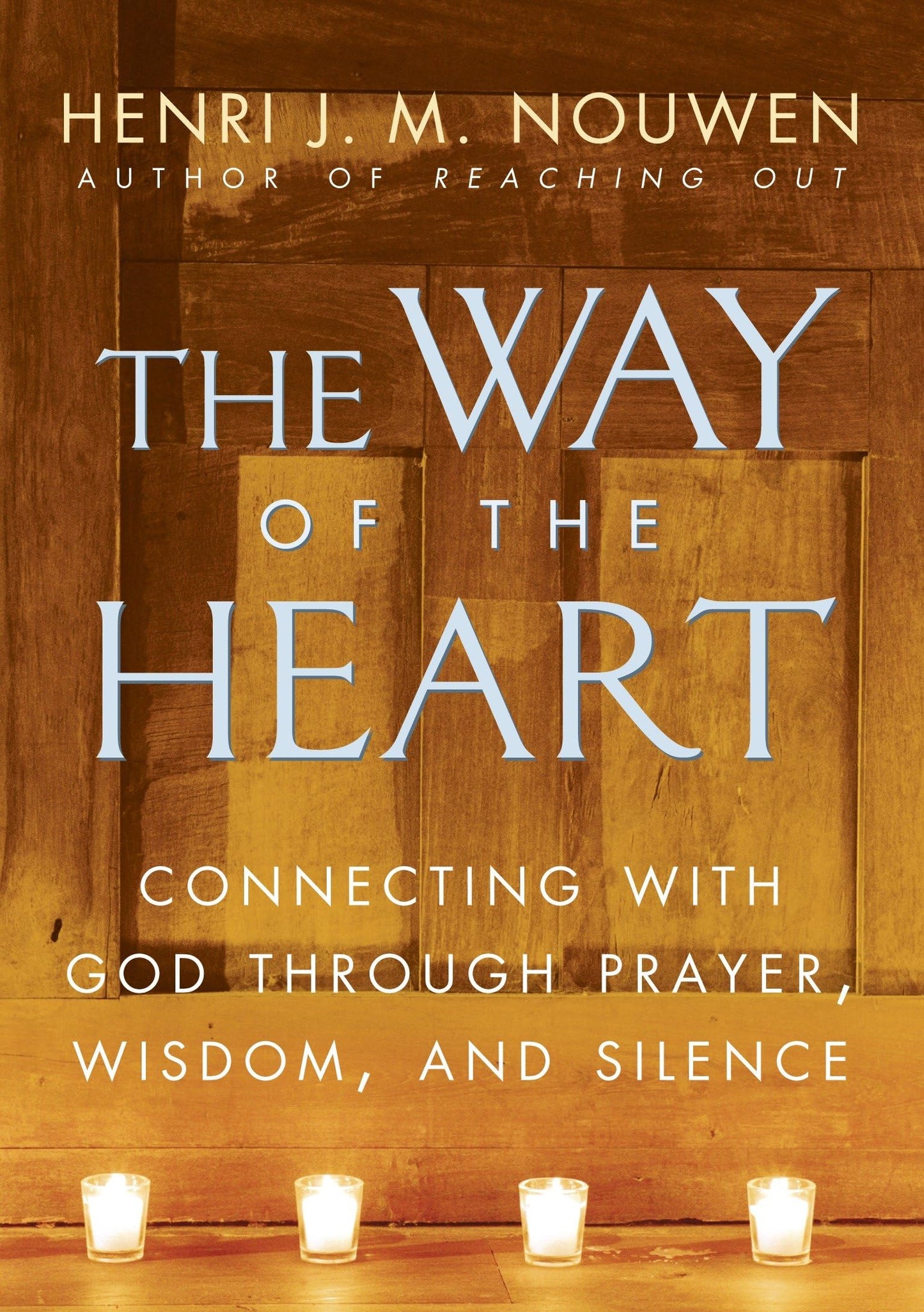 The Way of the Heart: Connecting with God Through Prayer, Wisdom, and Silence - 5181
