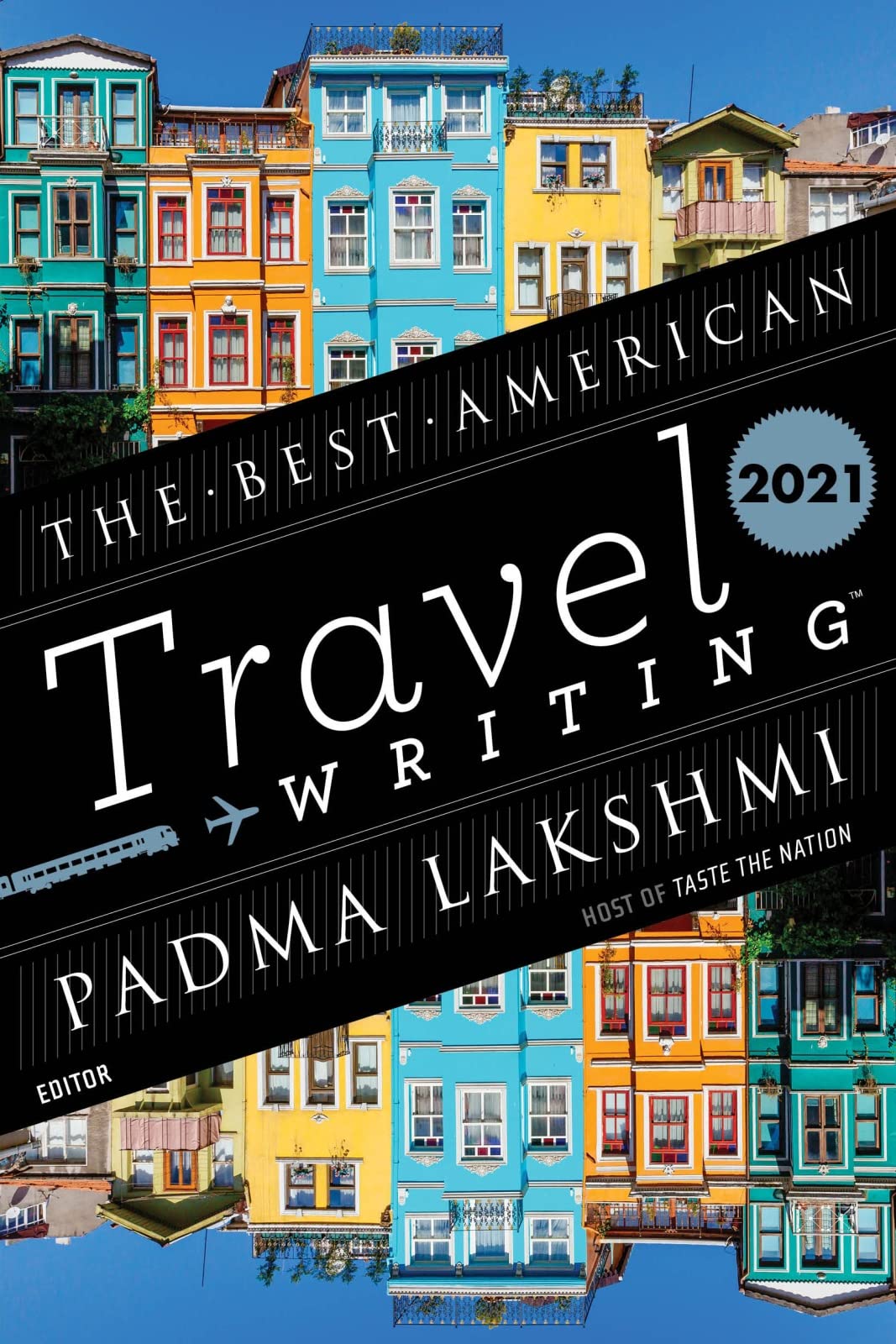 The Best American Travel Writing 2021: Essays on Diverse Cultures and the Joy of Feeling Elsewhere