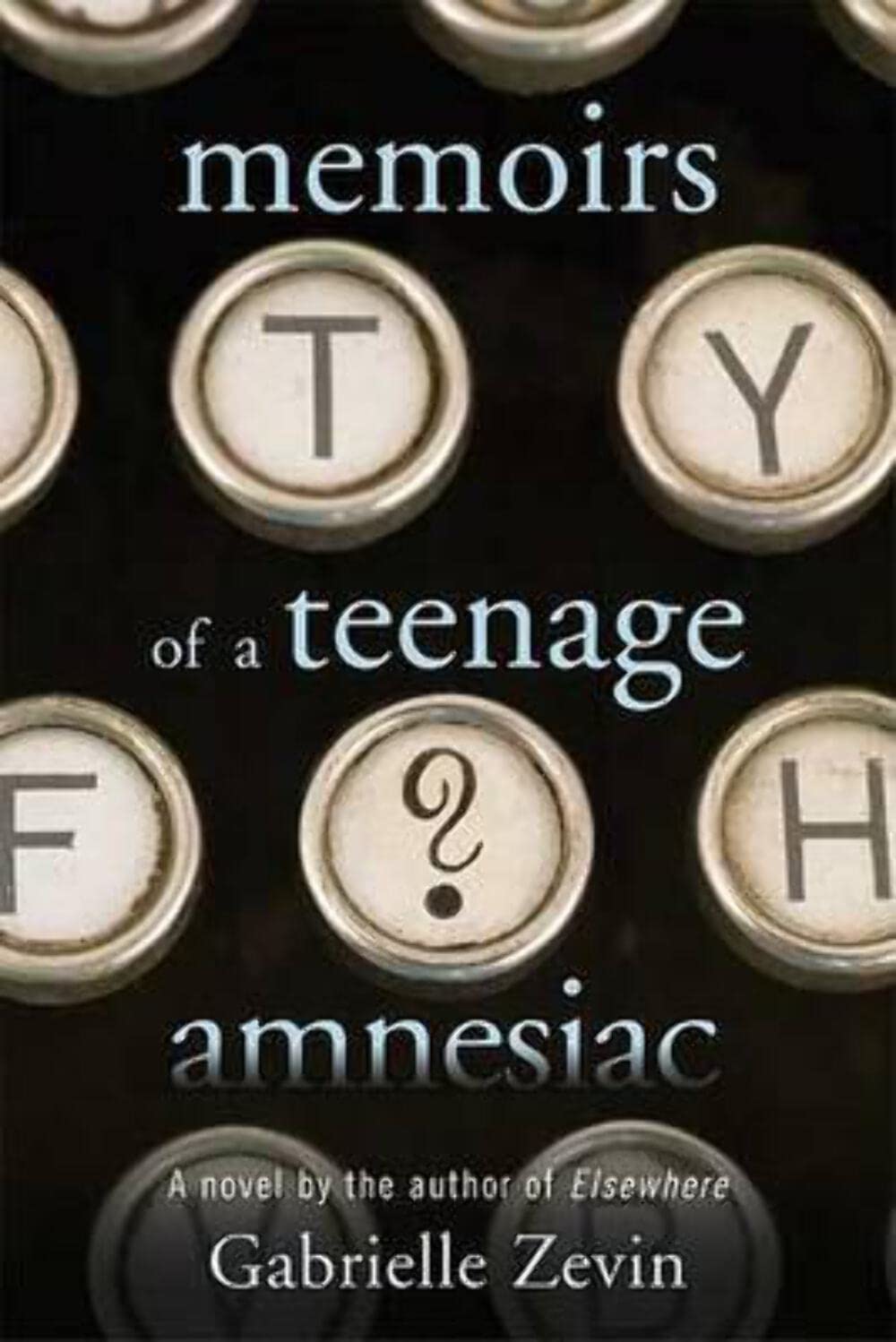 Memoirs of a Teenage Amnesiac: A Novel