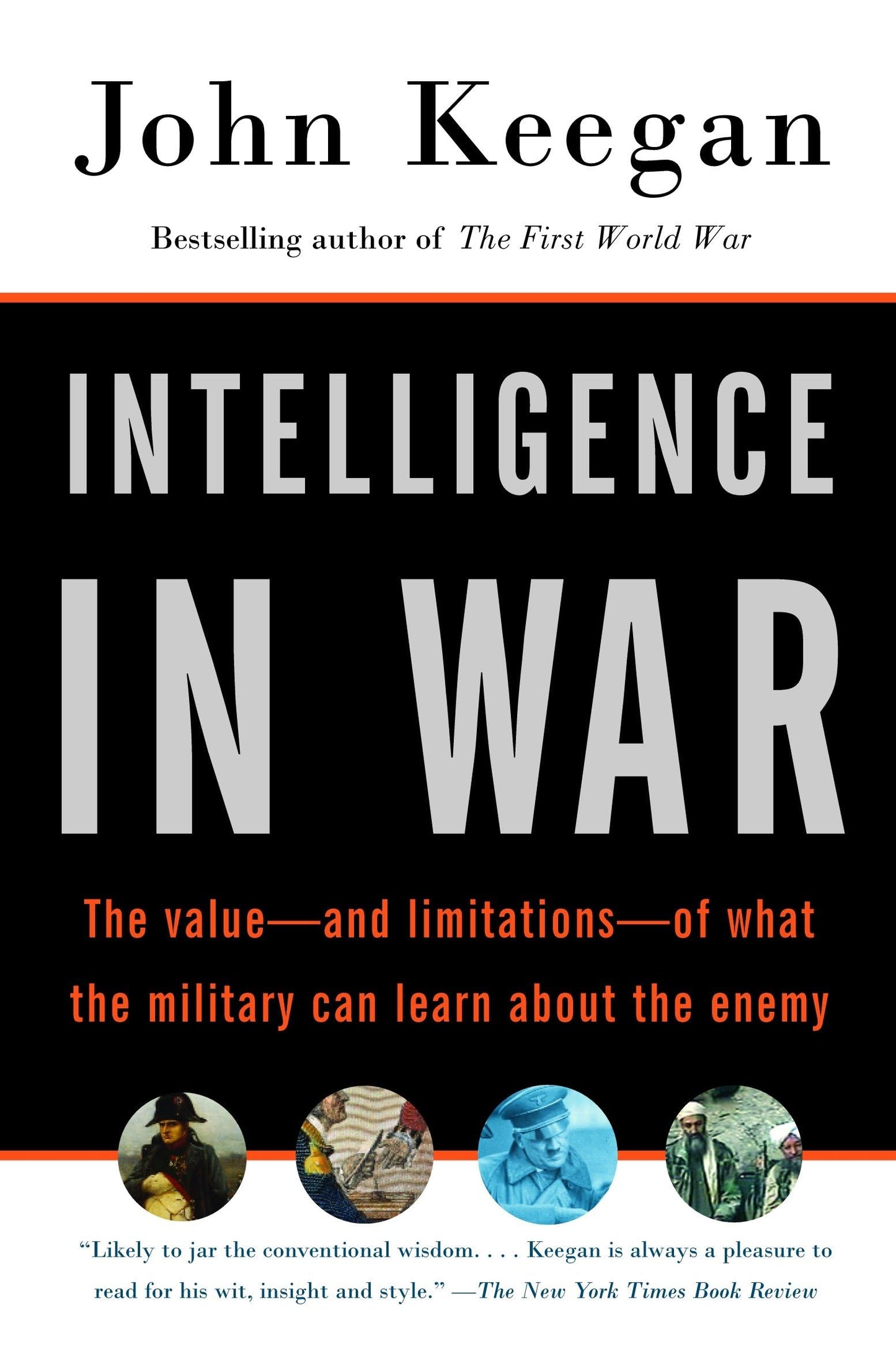 Intelligence in War: The value--and limitations--of what the military can learn about the enemy (Vintage)
